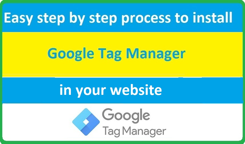 Easy step by step process to Install Google tag manager to dynamically add tags in your website