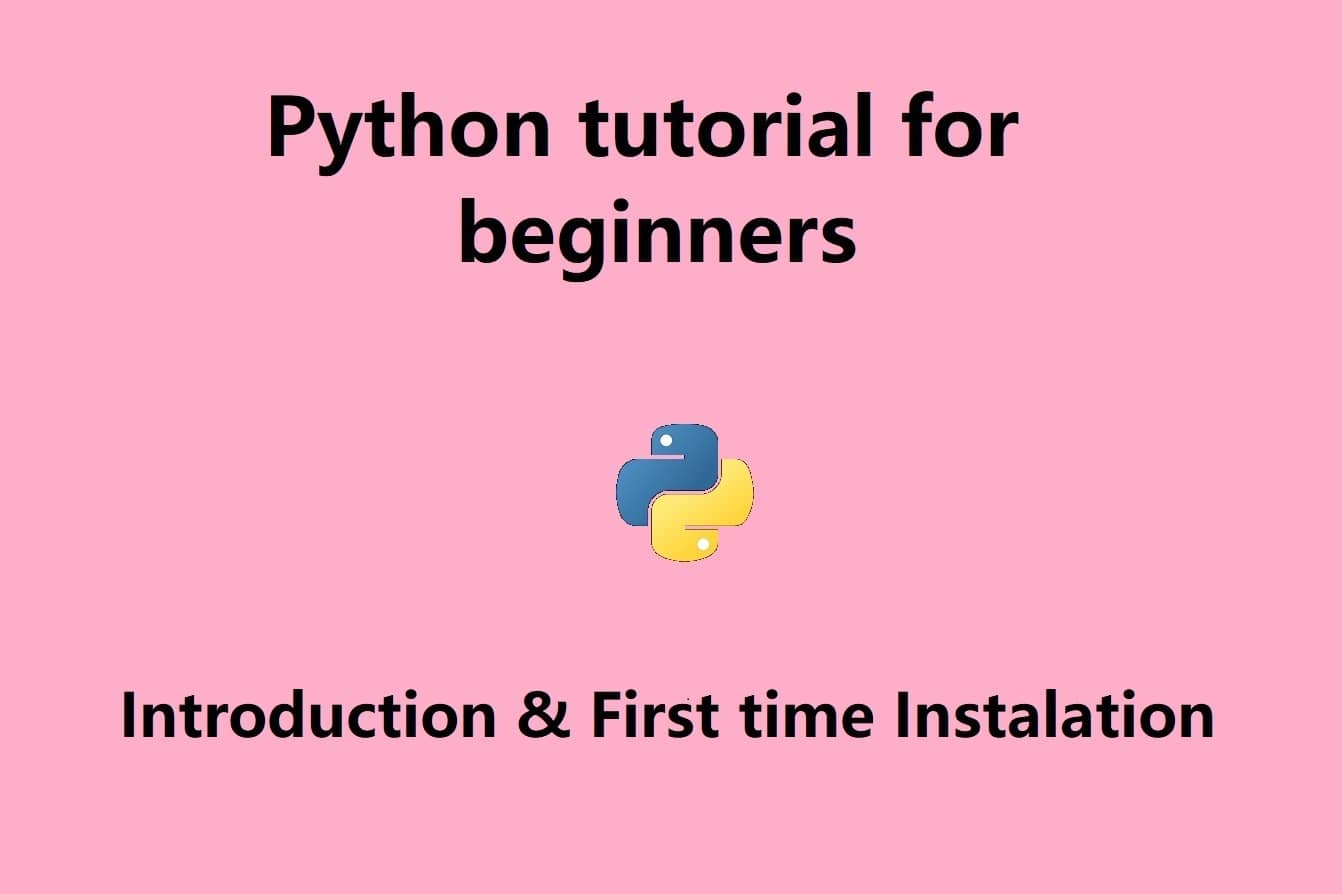 Python tutorial for beginners #1: Introduction & First time installation