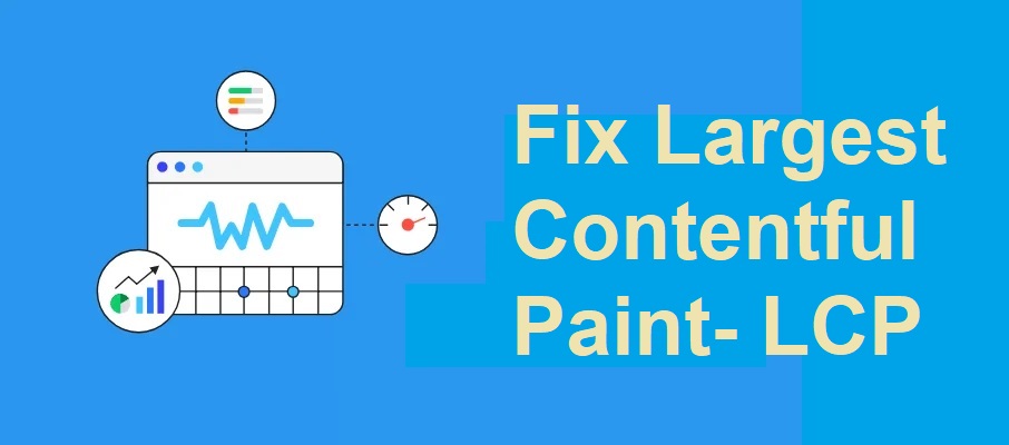 Fix Largest Contentful Paint – LCP