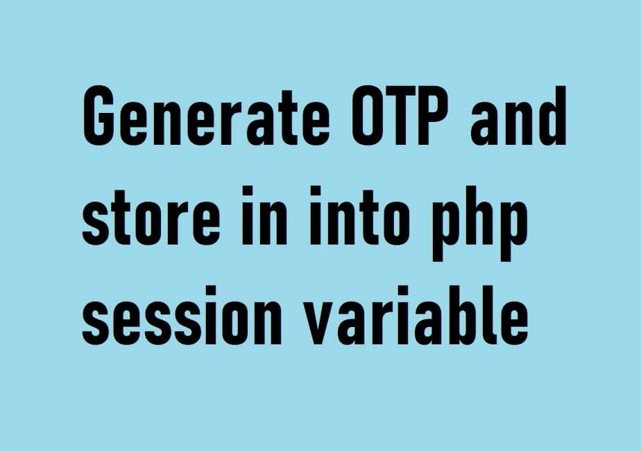 store otp in session variable no use of database