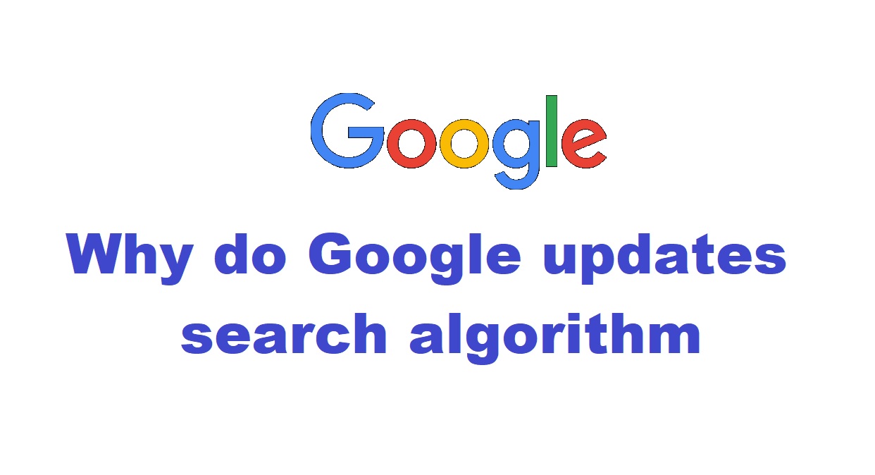 Why do Google updates search algorithm